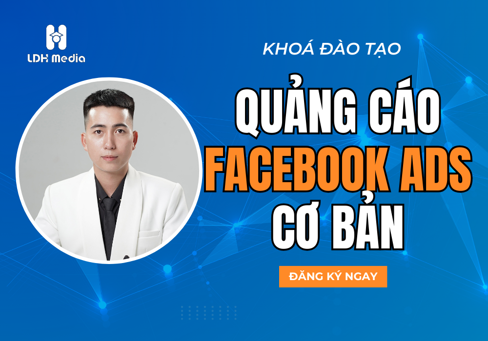 Chạy Quảng Cáo Facebook Cơ Bản (Facebook Ads Start)